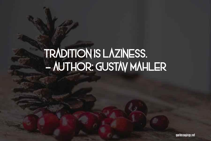 Gustav Quotes By Gustav Mahler