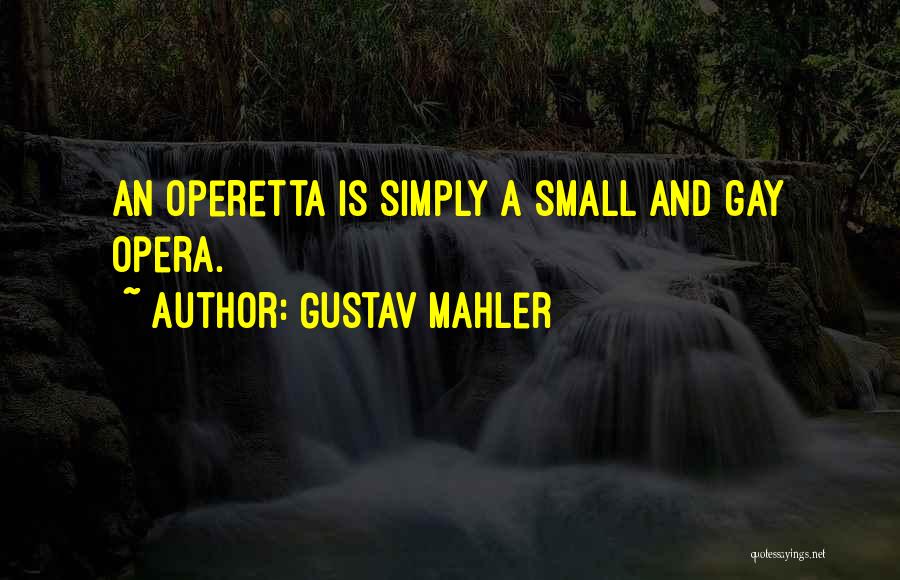 Gustav Quotes By Gustav Mahler