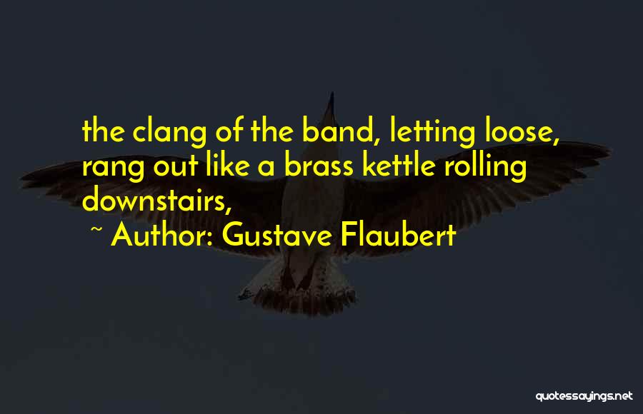 Gustave Quotes By Gustave Flaubert