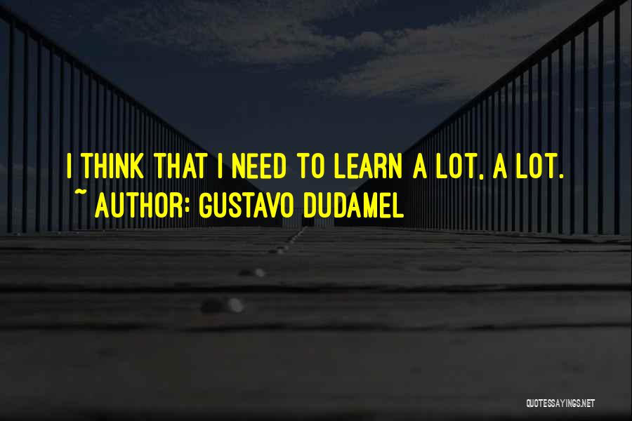 Gustavo Dudamel Quotes 1525640