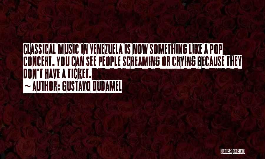Gustavo Dudamel Quotes 1775477