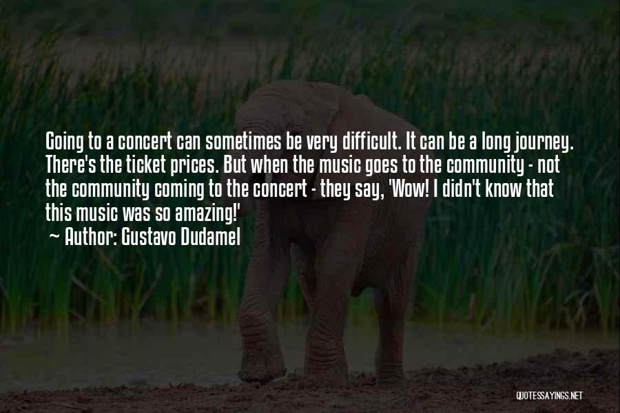 Gustavo Dudamel Quotes 613075