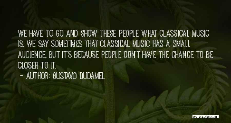 Gustavo Dudamel Quotes 676593