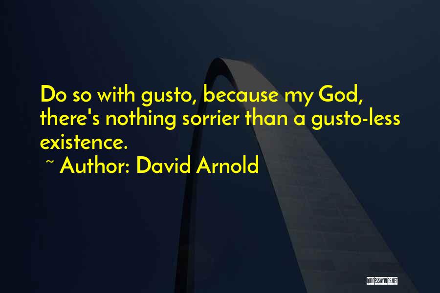 Gusto Quotes By David Arnold