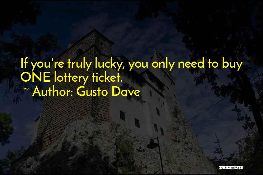 Gusto Quotes By Gusto Dave
