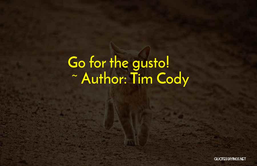 Gusto Quotes By Tim Cody