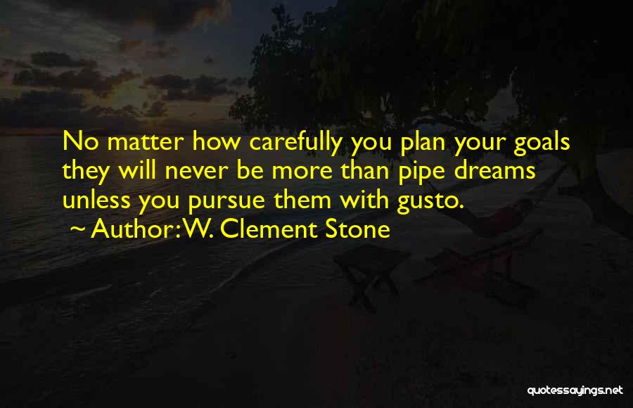 Gusto Quotes By W. Clement Stone