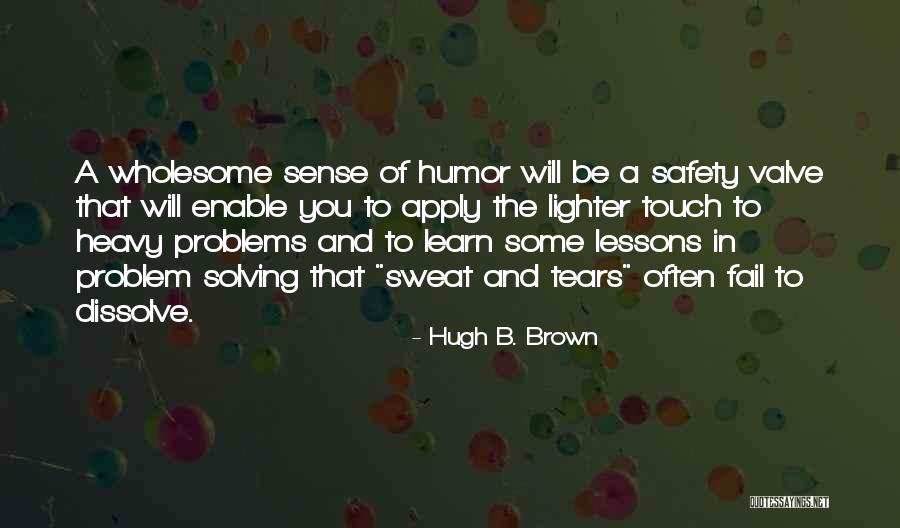 Gustoso Ristorante Quotes By Hugh B. Brown Gustoso Ristorante Quotes By Hugh B. Brown