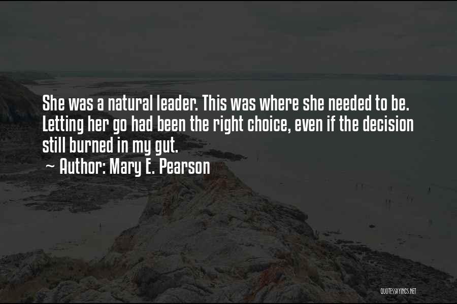 Gut Decision Quotes By Mary E. Pearson Gut Decision Quotes By Mary E. Pearson