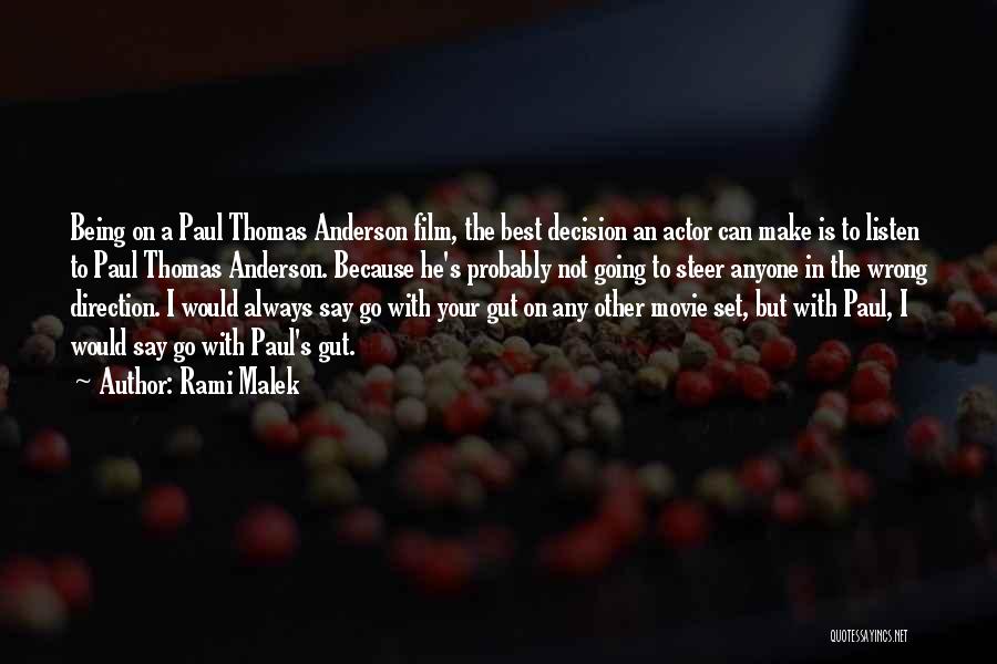 Gut Decision Quotes By Rami Malek