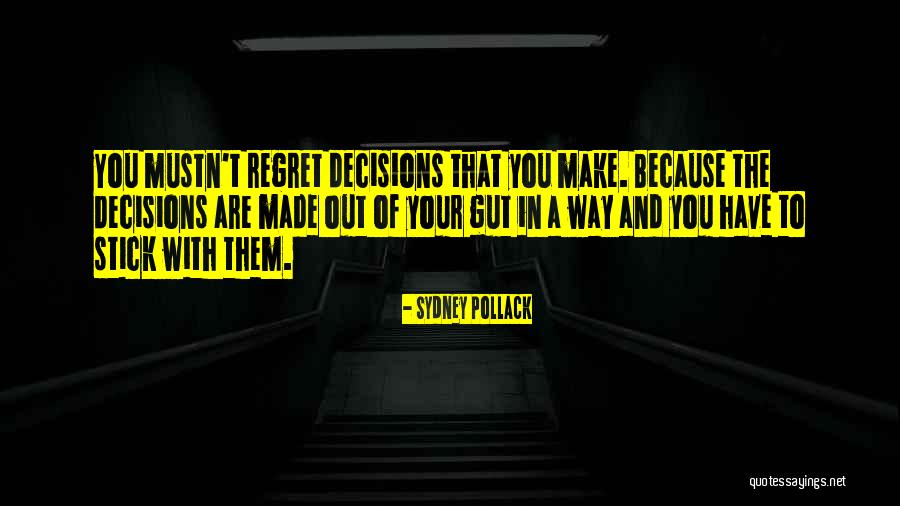 Gut Decision Quotes By Sydney Pollack