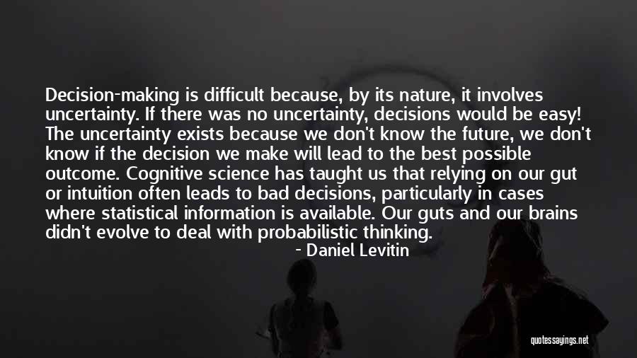Gut Decisions Quotes By Daniel Levitin Gut Decisions Quotes By Daniel Levitin