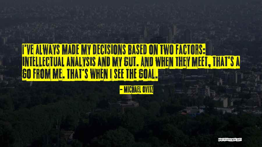 Gut Decisions Quotes By Michael Ovitz Gut Decisions Quotes By Michael Ovitz