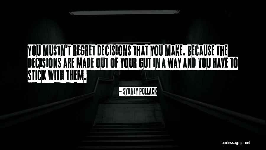 Gut Decisions Quotes By Sydney Pollack Gut Decisions Quotes By Sydney Pollack
