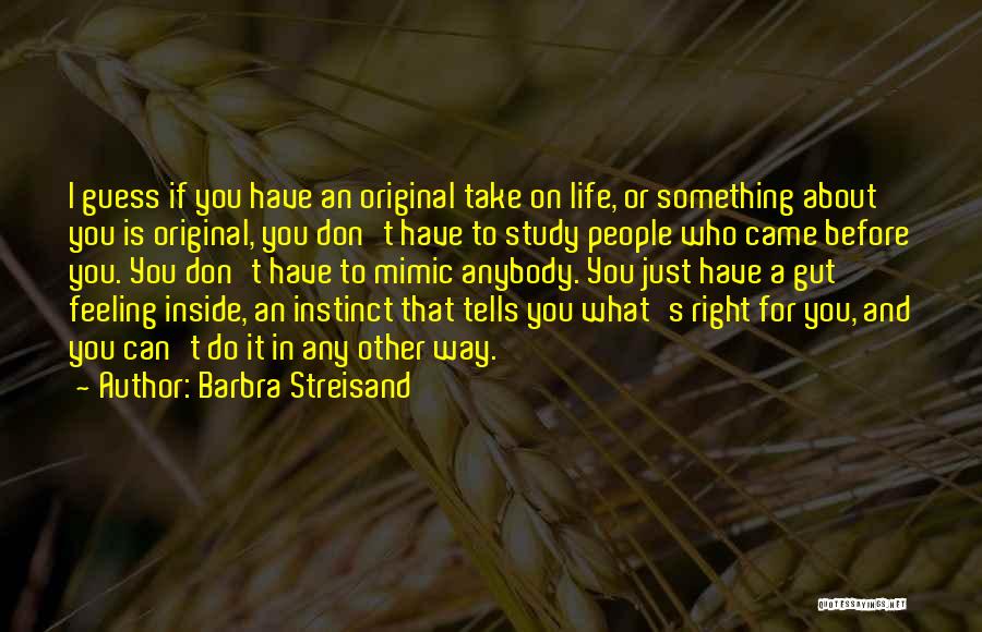 Gut Instinct Quotes By Barbra Streisand