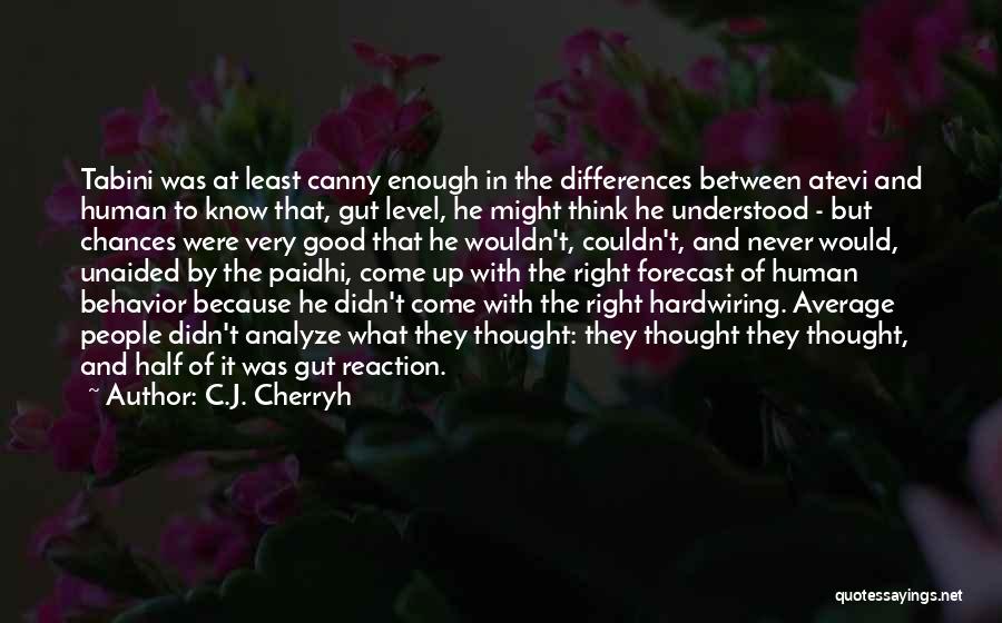 Gut Instinct Quotes By C.J. Cherryh