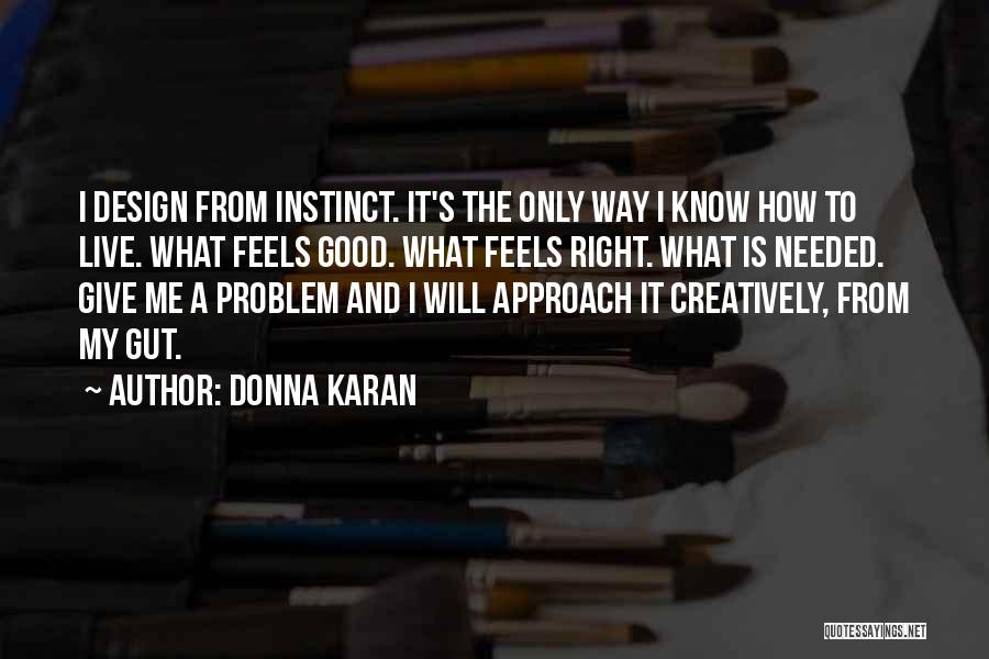 Gut Instinct Quotes By Donna Karan