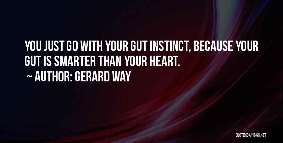 Gut Instinct Quotes By Gerard Way