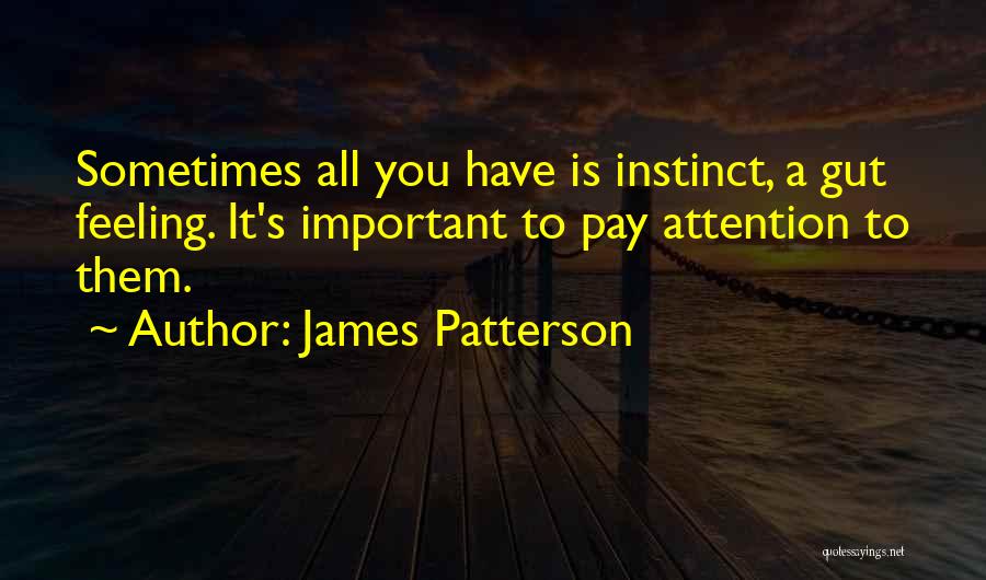 Gut Instinct Quotes By James Patterson