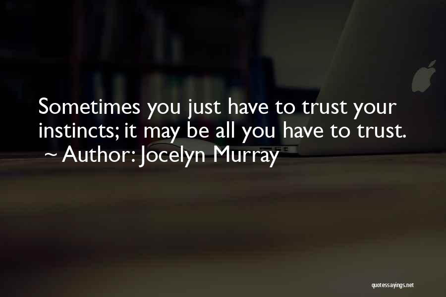 Gut Instinct Quotes By Jocelyn Murray