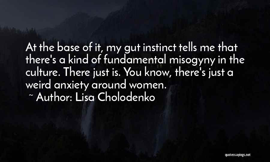 Gut Instinct Quotes By Lisa Cholodenko