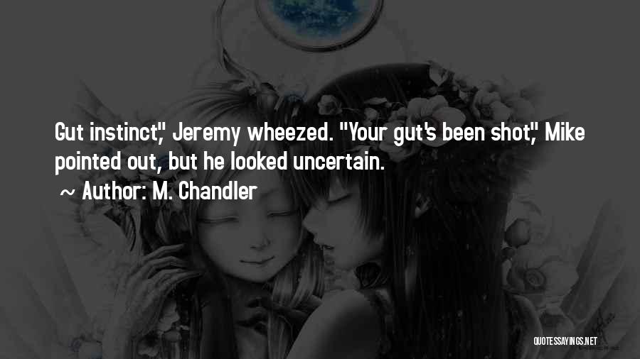 Gut Instinct Quotes By M. Chandler