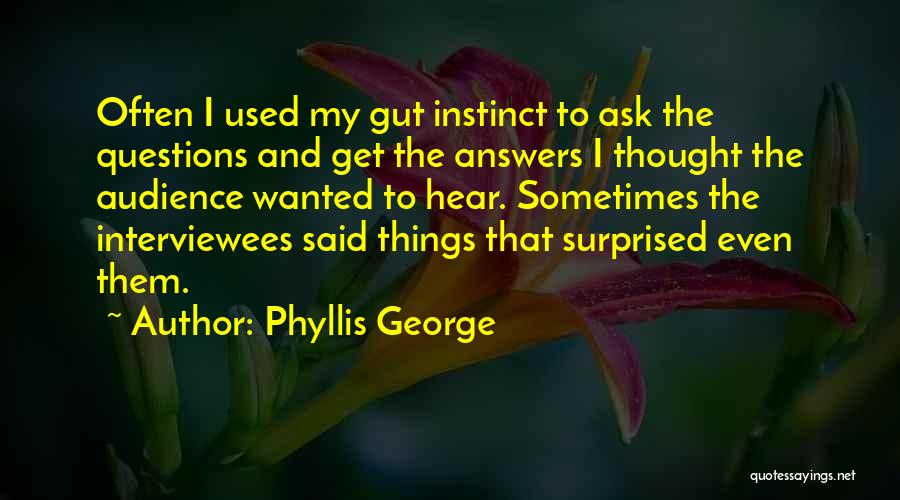 Gut Instinct Quotes By Phyllis George