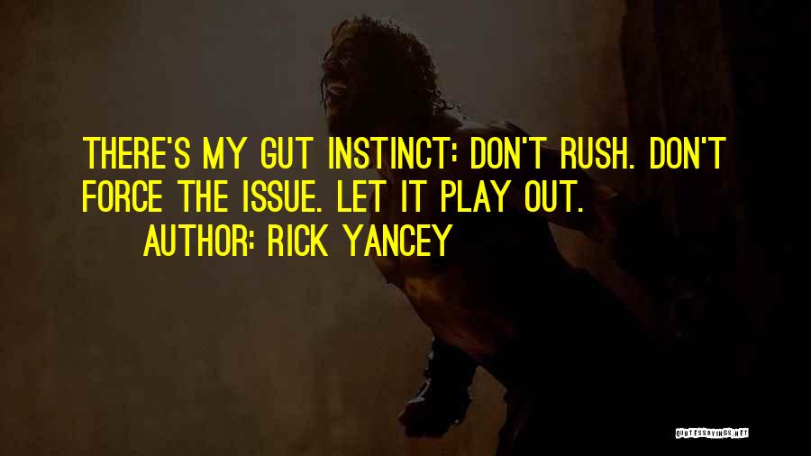 Gut Instinct Quotes By Rick Yancey