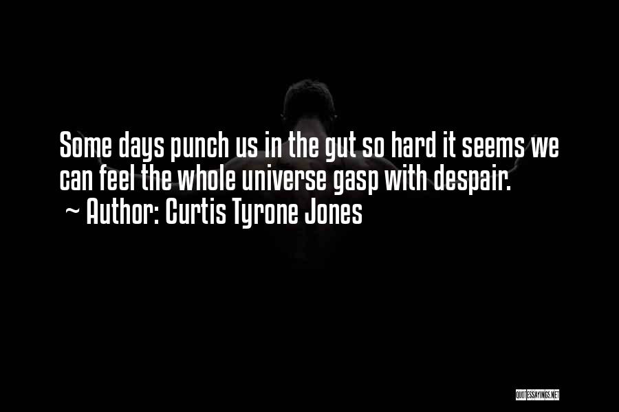 Gut Punch Quotes By Curtis Tyrone Jones