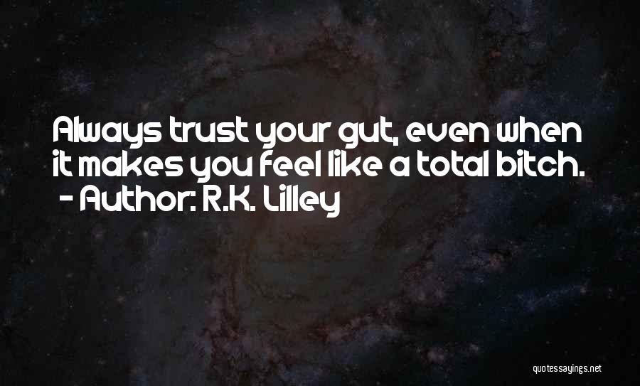 Gut Quotes By R.K. Lilley