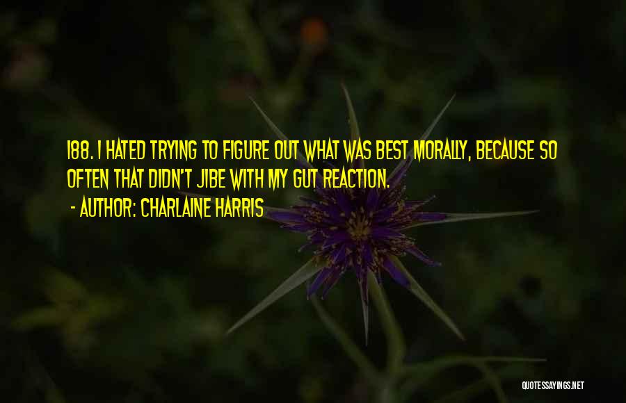 Gut Reaction Quotes By Charlaine Harris