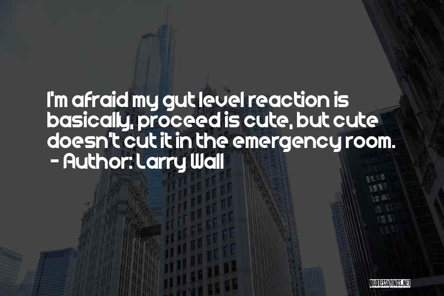 Gut Reaction Quotes By Larry Wall