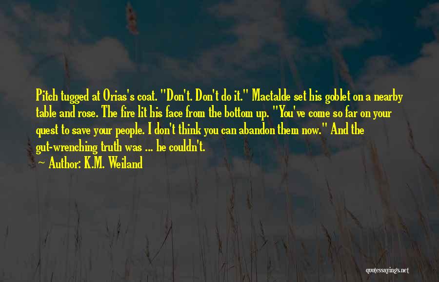 Gut Wrenching Quotes By K.M. Weiland