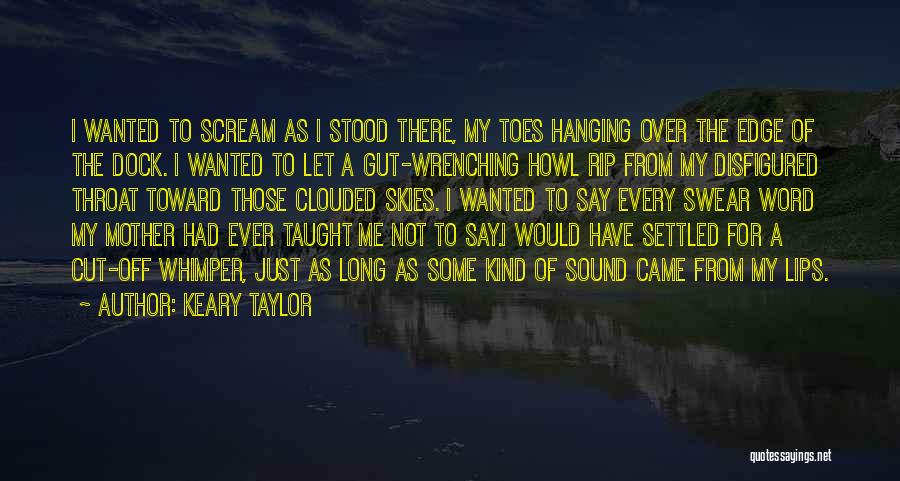 Gut Wrenching Quotes By Keary Taylor