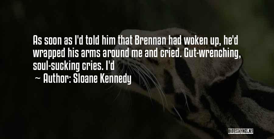 Gut Wrenching Quotes By Sloane Kennedy