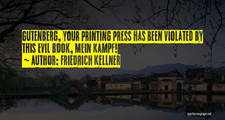 Gutenberg Printing Press Quotes By Friedrich Kellner