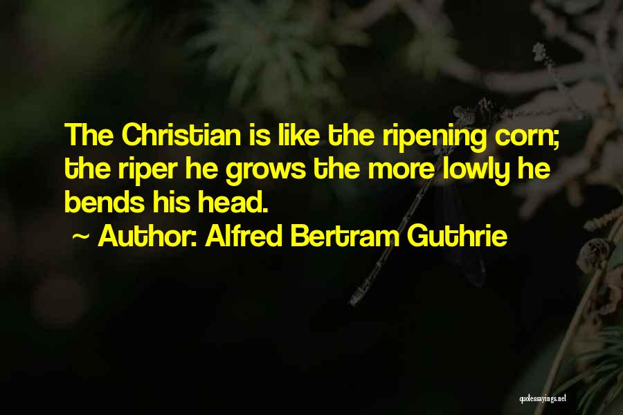 Guthrie Quotes By Alfred Bertram Guthrie