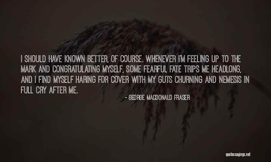Guts Feeling Quotes By George MacDonald Fraser Guts Feeling Quotes By George MacDonald Fraser