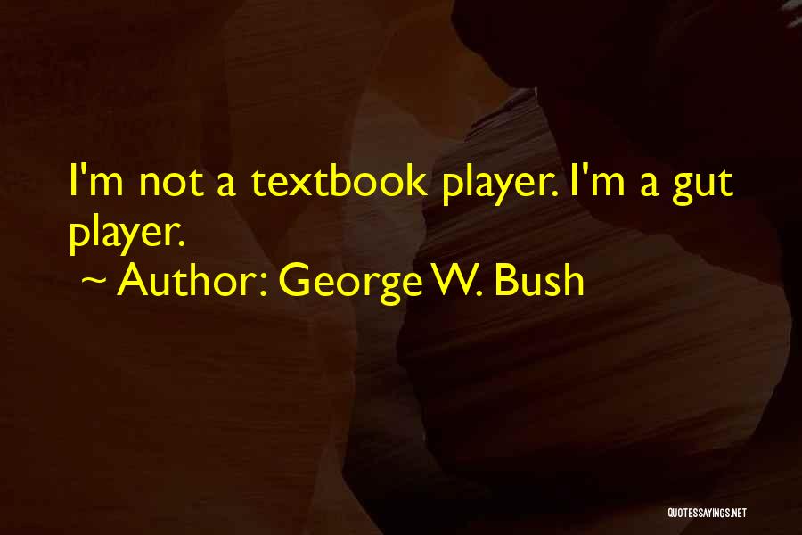 Guts Quotes By George W. Bush