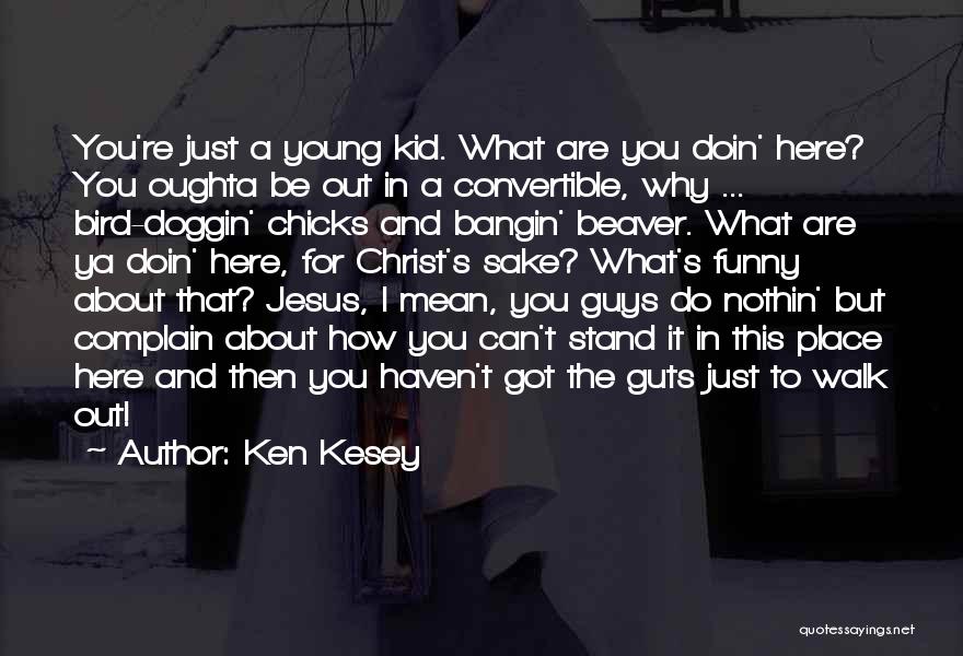 Guts Quotes By Ken Kesey