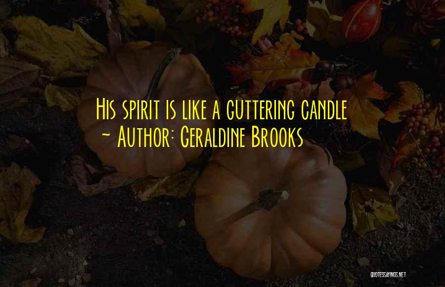 Guttering Quotes By Geraldine Brooks