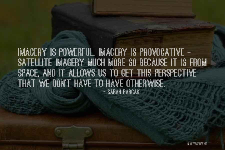 Guwop Young Quotes By Sarah Parcak Guwop Young Quotes By Sarah Parcak