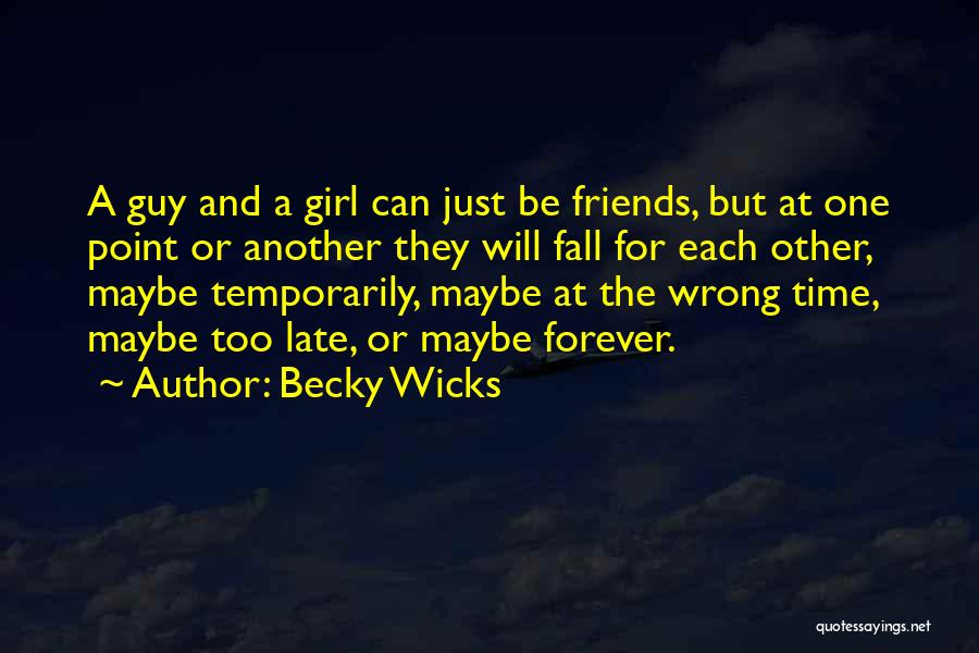 Guy And Girl Just Friends Quotes By Becky Wicks