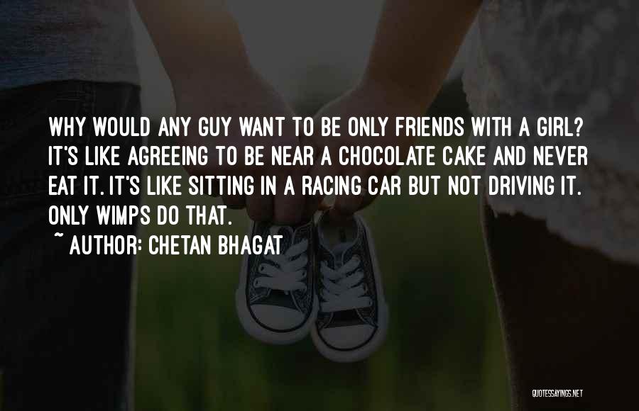 Guy And Girl Just Friends Quotes By Chetan Bhagat