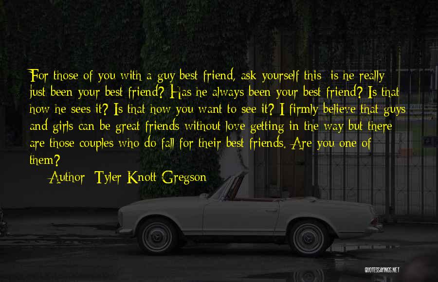 Guy And Girl Just Friends Quotes By Tyler Knott Gregson