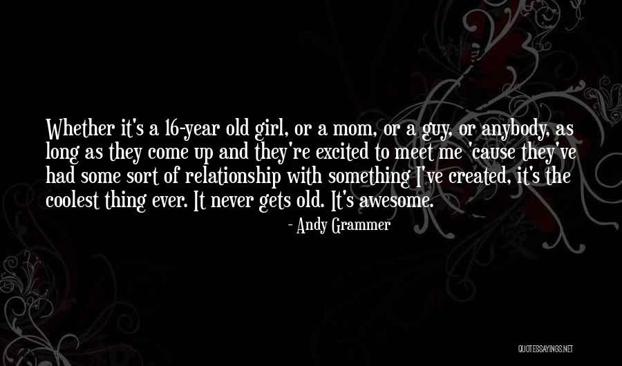 Guy And Girl Relationship Quotes By Andy Grammer Guy And Girl Relationship Quotes By Andy Grammer