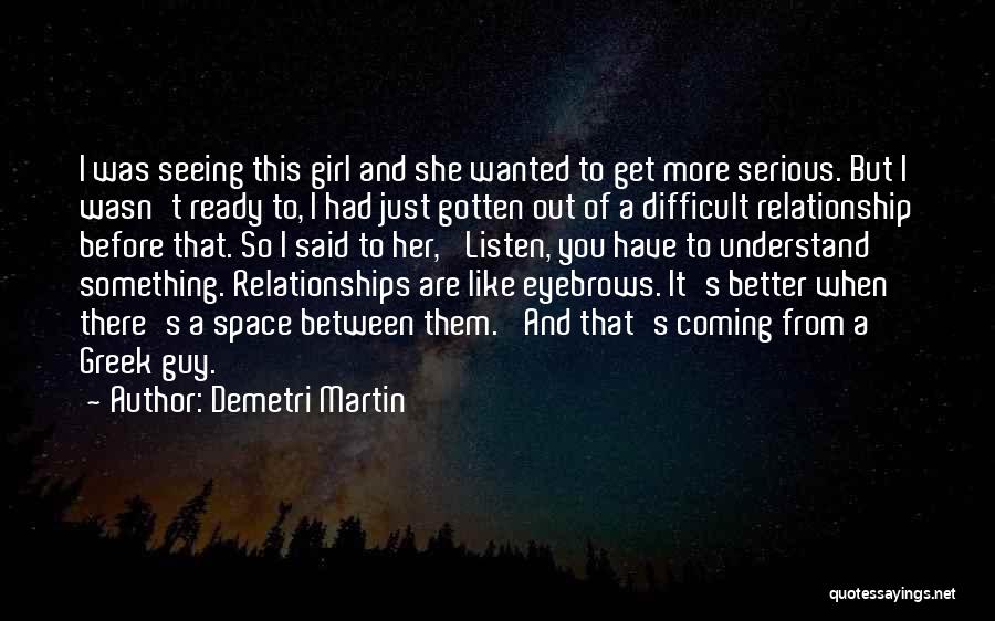 Guy And Girl Relationship Quotes By Demetri Martin