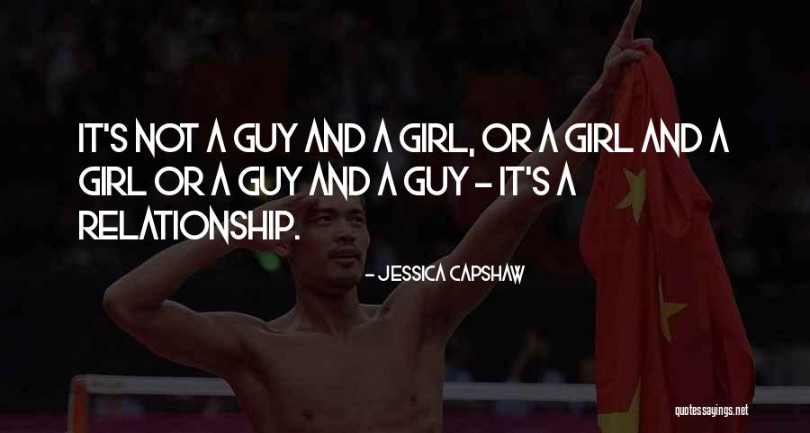 Guy And Girl Relationship Quotes By Jessica Capshaw