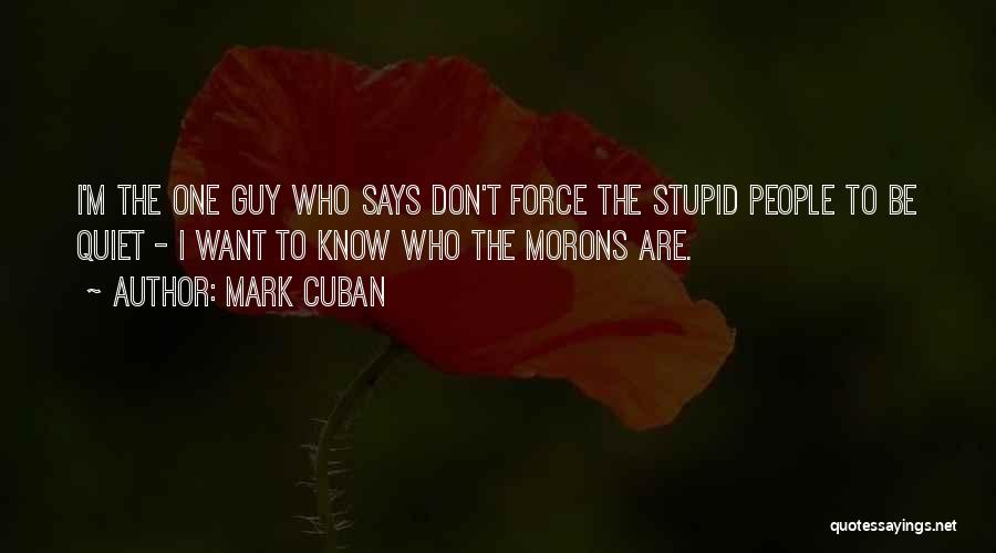 Guy Are Stupid Quotes By Mark Cuban