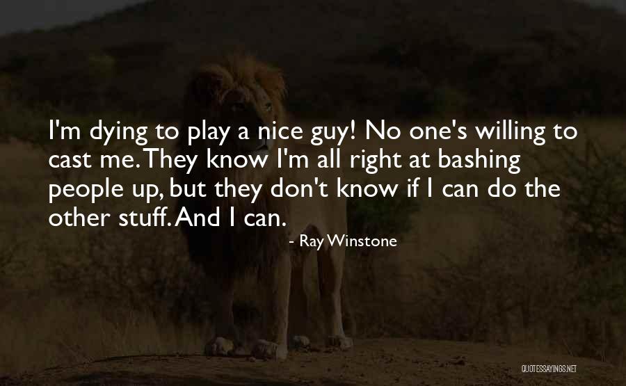 Guy Bashing Quotes By Ray Winstone Guy Bashing Quotes By Ray Winstone